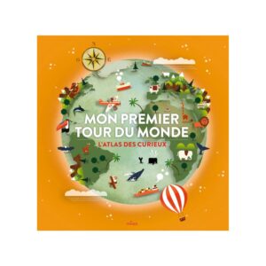 L’Atlas des curieux – Mon premier tour du monde